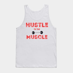 Hustle for that Muscle, with weights graphic Tank Top